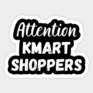 Attention Kmart Shoppers Sticker